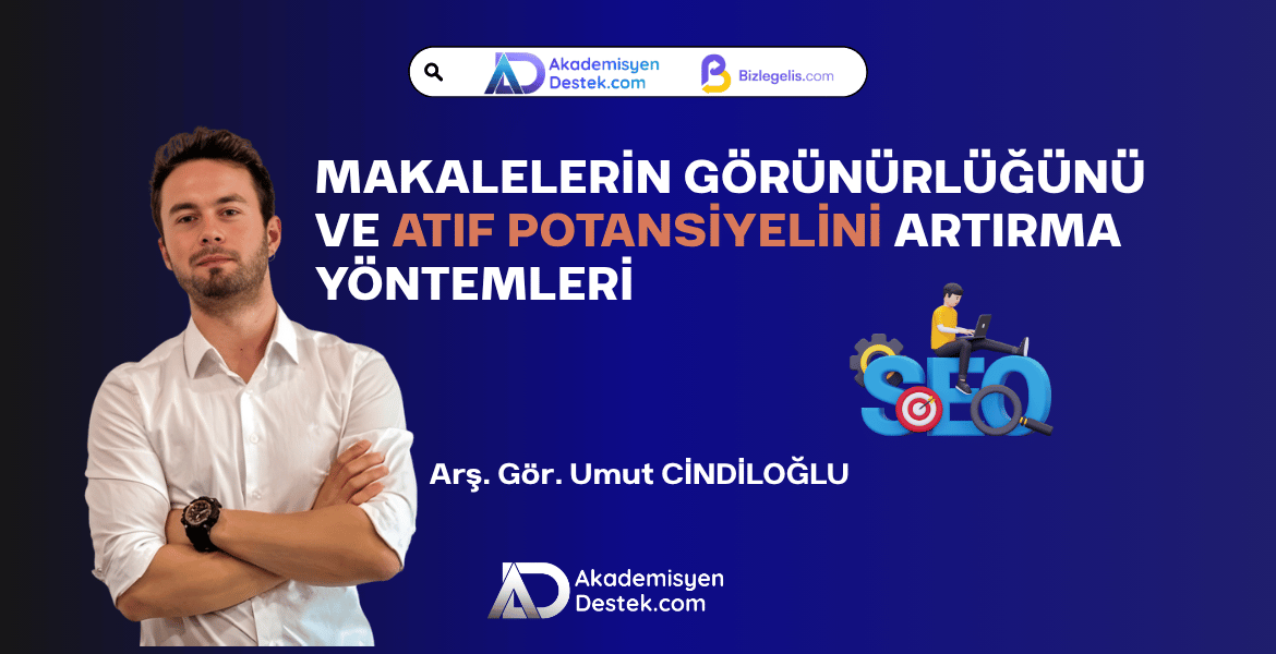 Makalelerin Görünürlüğünü ve Atıf Potansiyelini Artırma Yöntemleri